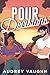 Pour Decisions by Audrey Vaughn