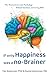 If Only Happiness Was a No-Brainer: The Neuroscience and Psychology Behind Emotions and Living Well