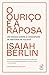 O ouriço e a raposa by Isaiah Berlin