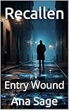 Recallen: Entry Wound