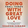 Doing Small Things with Great Love by Sharon Eubank