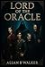 Lord of the Oracle  by Allan B Walker