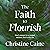 The Faith to Flourish: God’s Design for a Rooted, Resilient, and Fruitful Life