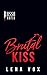 Brutal Kiss by Lena Vox