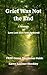 Grief Was Not The End: A Memoir of Love Lost and Faith Restored (Renewed Lives: Five Testimonies of Grace and Transformation)