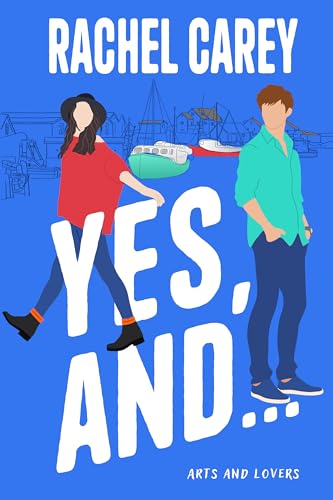 Yes, And... (Arts and Lovers Book 1)