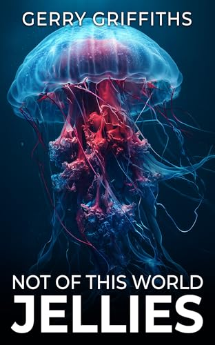 Not Of This World: Jellies (Kindle Edition)