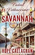Fatal Fettuccine: A Made in Savannah Cozy Mystery Novel