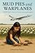 Mud Pies and Warplanes: A P...