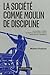 La société comme moulin de ...