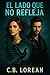 El lado que no refleja by C.B. Lorean