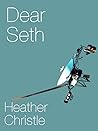 Dear Seth by Heather Christle
