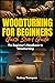 Woodturning for Beginners Quick Start Guide: The Beginner’s Handbook to Woodturning