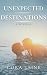 Unexpected Destinations