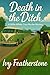 Death in the Ditch by Ivy Featherstone
