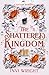 The Shattered Kingdom (The Cursed Kingdom)