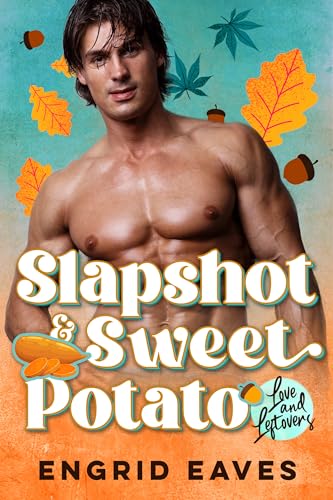 Slapshot & Sweet Potato: A Small-Town Curvy Heroine Hockey Romance (Kindle Edition)