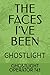 THE FACES I’VE BEEN: GHOSTL...