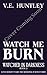 Watch Me Burn: A Dark Stalk...