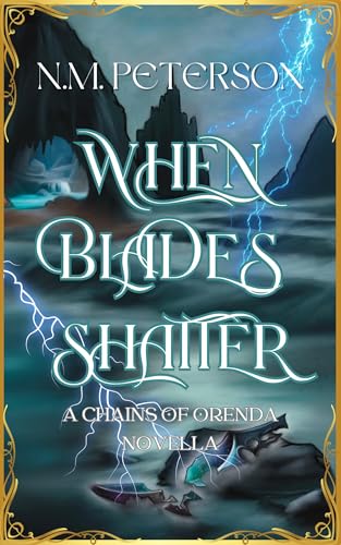 When Blades Shatter (Chains of Orenda)