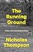 The Running Ground: A Fathe...