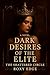 Dark Desires of the Elite: ...