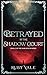 Betrayed by the Shadow Court by Ruby Vale
