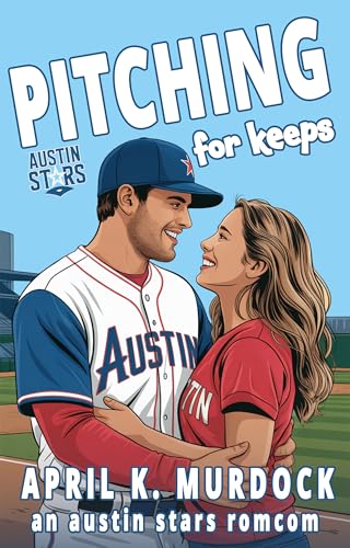 Pitching for Keeps (Austin Stars Baseball RomCom Book 1)