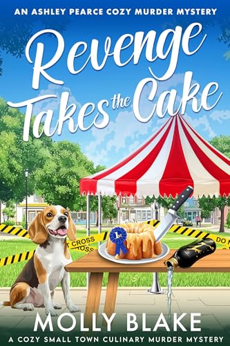 Revenge Takes the Cake: A Cozy Small Town Culinary Murder Mystery (An Ashley Pearce Cozy Murder Mystery)