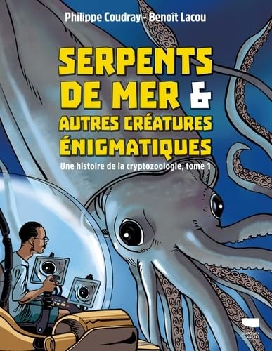 Serpents de mer et autres créatures énigmatiques: Une histoire de la cryptozoologie (Hardcover)