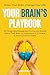 Your Brain’s Playbook: 50 T...
