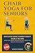 Chair Yoga for Seniors: Gen...