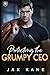 Protecting the Grumpy CEO: A Forced Proximity Romantic Suspense (Sierra Bravo Security Book 1)