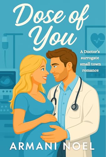 Dose of you: A Doctor's surprise surrogate, forced proximity, small town, romantic comedy (Love Out Loud Series)