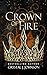 Crown of Fire: An Enemies to Lovers Romantasy (the Crown Trilogy Book 3)