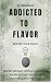 Addicted to Flavor: Rewire Your Brain, Boost Weight Loss & Overcome Ultra-Processed Foods with Fasting & Motivation