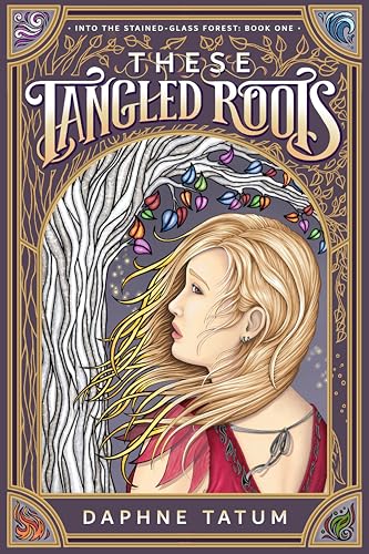 These Tangled Roots: Into the Stained-Glass Forest: Book One (Kindle Edition)