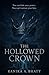THE HOLLOWED CROWN: A YA Fantasy of Hidden Powers, Final Choices, and Found Family (The Uncrowned Duology Book 2)
