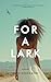 For A Lark