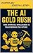 The AI Gold Rush by Joseph Leary