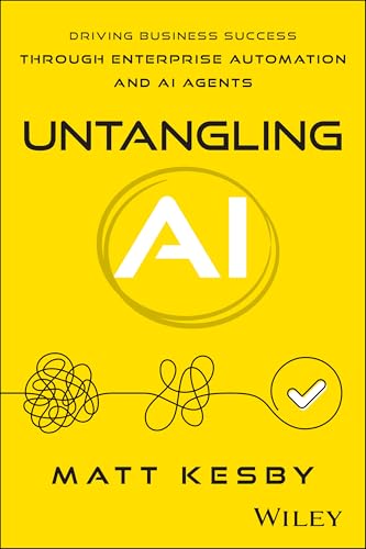 Untangling AI: Driving Business Success Through Enterprise Automation and AI Agents (Paperback)
