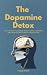 The Dopamine Detox: How to ...