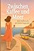 Zwischen Kaffee und Meer: Ein Aufbruch, der leise beginnt (German Edition)