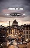 Italy in a Nutshell: An easy guide to Italy’s Cities, Culture, and Cuisine Italy in a Nutshell: An easy guide to Italy’s Cities, Culture, and Cuisine