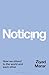 Noticing: How we Attend to the World and Each Other