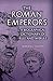 The Roman Emperors: A Biogr...
