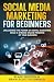 Social Media Marketing For Beginners by Brian Scott Fitzgerald