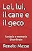 Lei, lui, il cane e il geco...