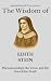 The Wisdom of Edith Stein: Phenomenology, the Cross, and the Search for Truth