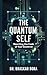 The Quantum Self: Rewriting the Code of Your Existence
